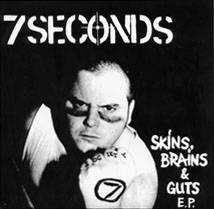 7 Seconds : Skins, Brains & Guts